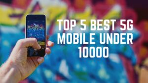 Top 5 Best 5g Mobile under 10000 in July