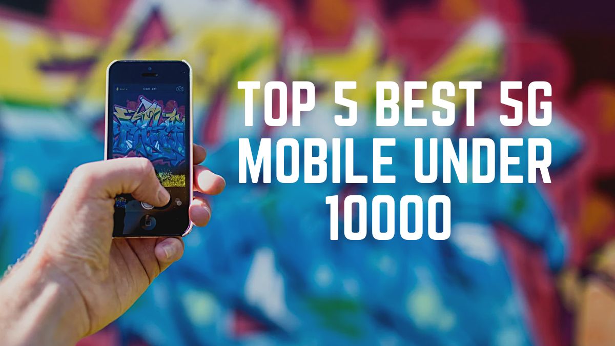 Top 5 Best 5g Mobile under 10000 in July